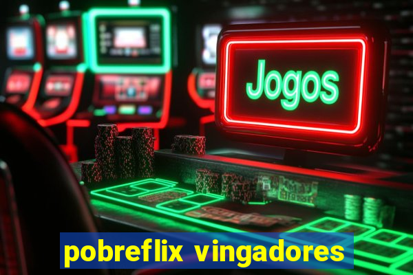 pobreflix vingadores